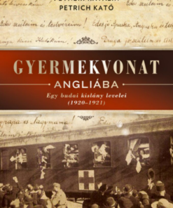Alternative view of Gyermekvonat Angliába - Egy budai kislány levelei (1920-1921)