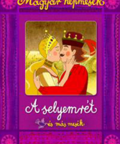 Alternative view of Magyar népmesék: A selyemrét és más mesék