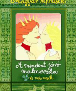 Alternative view of Magyar népmesék: A mindent járó malmocska és más mesék