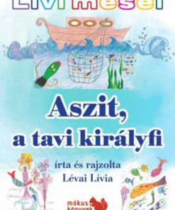 Alternative view of Livi meséi – Aszit, a tavi királyfi