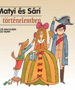 Alternative view of Matyi és Sári a történelemben