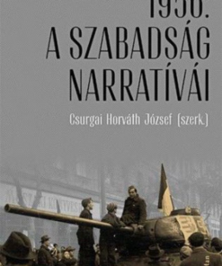 Alternative view of 1956: A szabadság narratívái