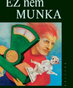 Alternative view of Ez nem munka. Mondatok pénzért