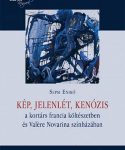 Alternative view of Kép, jelenlét, kenózis a kortárs francia költészetben és Valére Novarina színházában
