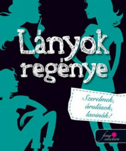Alternative view of Lányok regénye 2. - Szerelmek, árulások, lavinák