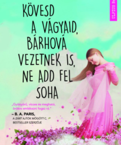 Alternative view of Kövesd a vágyaid, bárhová vezetnek is, ne add fel soha