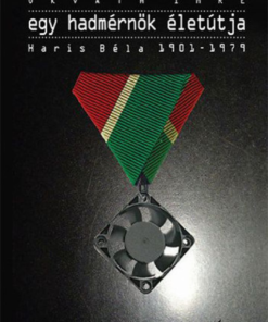 Alternative view of Egy hadmérnök életútja