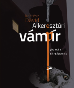 Alternative view of A keresztúri vámpír és más történetek