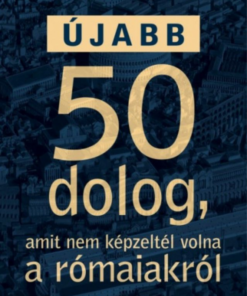 Alternative view of Újabb 50 dolog, amit nem képzeltél volna a rómaiakról