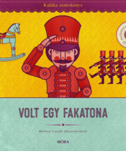 Alternative view of Volt egy fakatona - Kaláka zenéskönyv CD-melléklettel