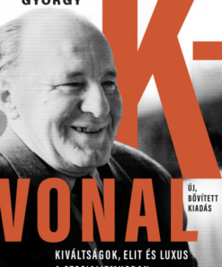 K-vonal - Kiváltságok, elit és luxus a szocializmusban