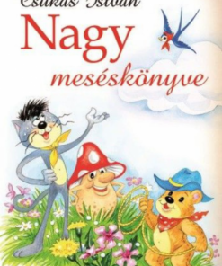 Alternative view of Csukás István Nagy meséskönyve