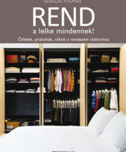 Rend a lelke mindennek!