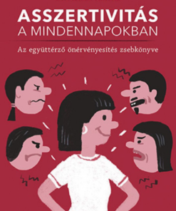 Asszertivitás a mindennapokban – Az együttérző önérvényesítés zsebkönyve