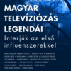 A magyar televíziózás legendái