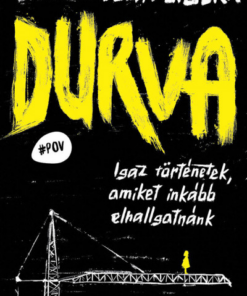 Durva - Igaz történetek, amiket inkább elhallgatnánk