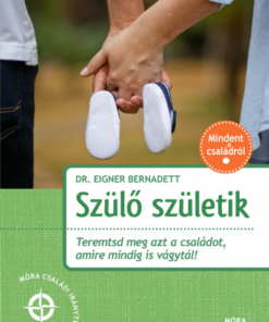 Szülő születik - Teremtsd meg azt a családot, amire mindig is vágytál!