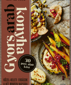 Gyors arab konyha - Közel-keleti fogások a hét minden napjára