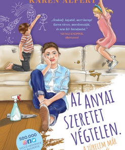 Alternative view of Az anyai szeretet végtelen. A türelem már más kérdés...