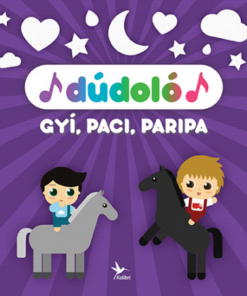Dúdoló: Gyí, paci, paripa