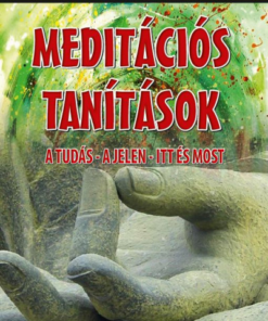 Meditációs tanítások - A tudás - A jelen - Itt és most