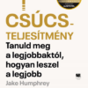 Csúcsteljesítmény - Tanuld meg a legjobbaktól, hogyan leszel a legjobb