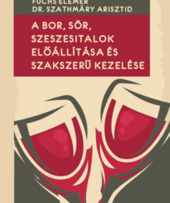 A bor, sör, szeszesitalok előállítása és szakszerű kezelése