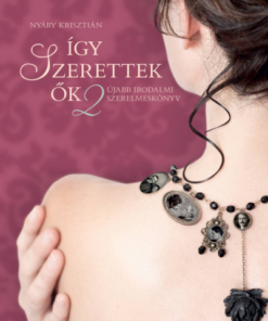 Így szerettek ők 2. - Újabb irodalmi szerelmeskönyv