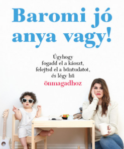 Baromi jó anya vagy!
