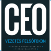 Vezetés felsőfokon - A hat vezérelv, amelyet be kell tartanod, ha a legjobbak közé akarsz kerülni