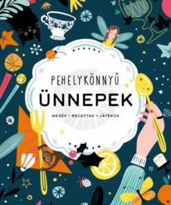 Pehelykönnyű ünnepek - Mesék, receptek, játékok
