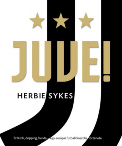 Juve! - Sztárok, dopping, bunda - egy európai futballdinasztia története