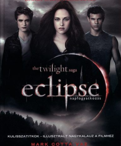 Alternative view of Eclipse - napfogyatkozás - Kulisszatitkok - illusztrált nagykalauz a filmhez