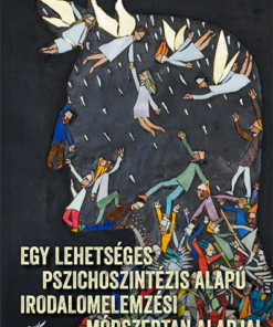 Egy lehetséges pszichoszintézis alapú irodalomelemzési módszertan alapjai