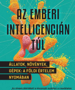 Az emberi intelligencián túl - Állatok, növények, gépek: a földi értelem nyomában