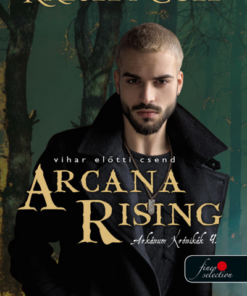 Arcana Rising - Vihar előtti csend - Az Arkánum Krónikák 4.
