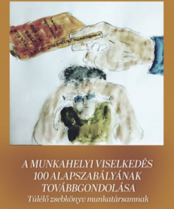 A munkahelyi viselkedés 100 alapszabályának továbbgondolása