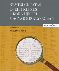 Nemesi oktatás és elitképzés a kora újkori Magyar Királyságban