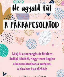 Ne agyald túl a párkapcsolatod