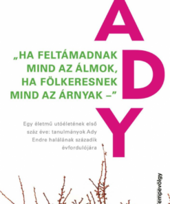 "Ha feltámadnak mind az álmok, ha fölkeresnek mind az árnyak"