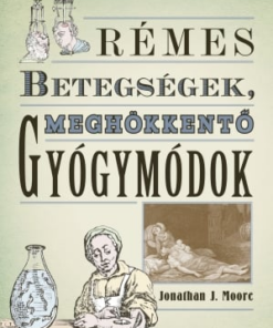 Rémes betegségek, meghökkentő gyógymódok