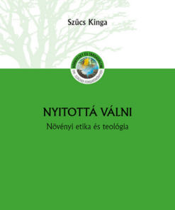 Nyitottá válni - Növényi etika és teológia
