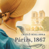 Párizs, 1867 - Sorsfordító találkozások a szerelem városában