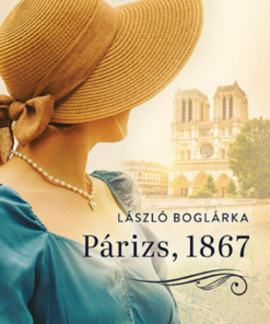 Párizs, 1867 - Sorsfordító találkozások a szerelem városában