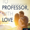 To Professor, with Love - Tanáromnak szeretettel (Tiltott férfiak 2.)