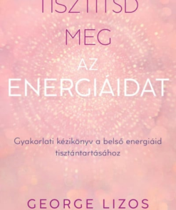 Tisztítsd meg az energiáidat