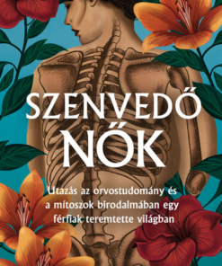 Szenvedő nők - Mítosz és gyógyítás egy férfiközpontú világban