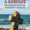 A kereszt ősi szimbólumának elfeledett értelme