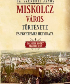 Miskolcz város története és egyetemes helyirata - II/2