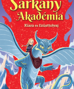 Sárkány Akadémia - Kiara és Ezüsttolvaj